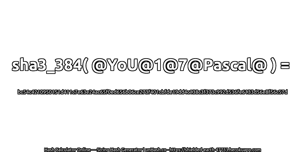 sha3_384( @YoU@1@7@Pascal@ ) = bc54c4210950151d411c7e63e24ac65f0ed656b06ce273f401cbfde19dd4c138c3f373c992d536fe6133d56e8f56c57d | unHash.co