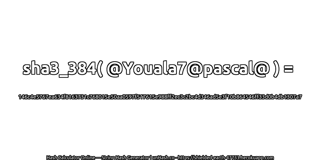sha3_384( @Youala7@pascal@ ) = 146c4e5767ea634f8163731c768015e50aa0597f517615e988ff2ec3c2bc4d346ad5e3f10b864546ff33d0b4db1307a7 | unHash.co
