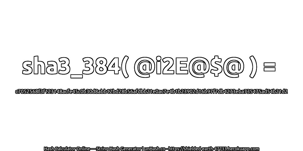 sha3_384( @i2E@$@ ) = c7052568f3f123148acfe45c0b30d8abb12bd28b56afdbb21e0ac7e4b1b23902d16b97f7db4273eba735475ad54b21d2 | unHash.co