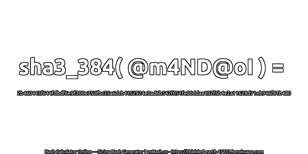 sha3_384( @m4ND@oI ) = 2b460443f644fdbdf6e9f300e750fbc35a6dcb4152924e0ad6b542f051fe00ddae132f5b4e2a11628d71eb946f81b480 | unHash.co