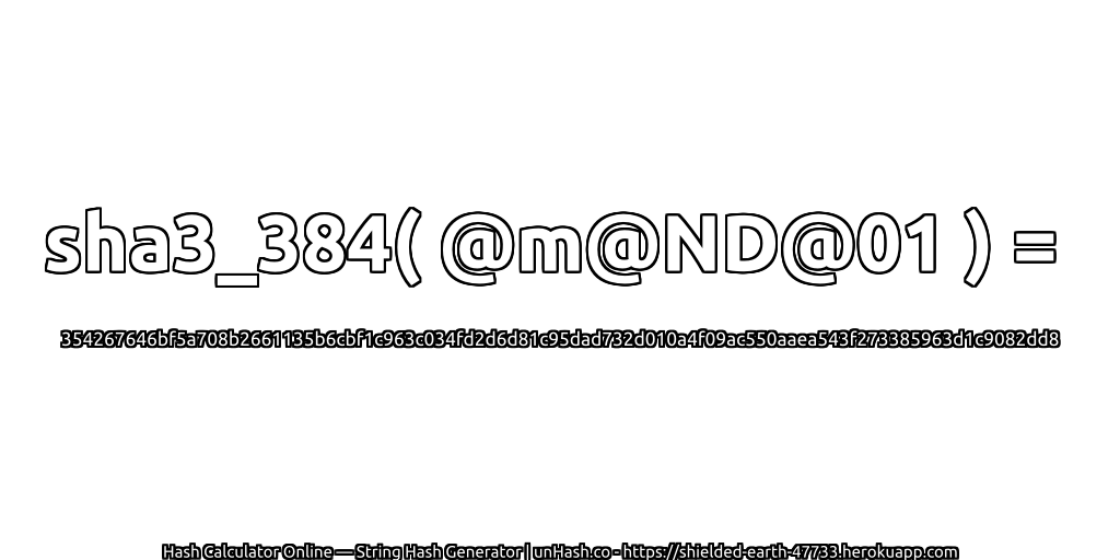 sha3_384( @m@ND@01 ) = 354267646bf5a708b2661135b6cbf1c963c034fd2d6d81c95dad732d010a4f09ac550aaea543f273385963d1c9082dd8 | unHash.co
