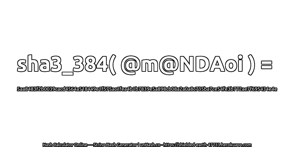 sha3_384( @m@NDAoi ) = 5aa8483f2b0039cacd4564a518449e1f575ac1fea4b1b7839e5a898cb08a2a0a8c735ba7ce54fe3b772ae7f695434e4e | unHash.co