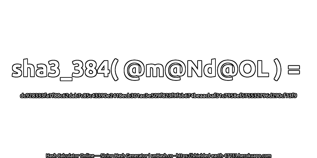 sha3_384( @m@Nd@OL ) = dc928333fa7f88c62dab7c85c43390e2418ecb301ac3e509f823f9f6b674beaacbaf31c7958ef575532796d290cf73f9 | unHash.co