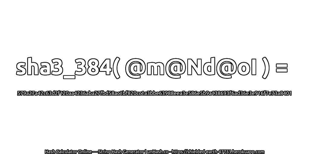 sha3_384( @m@Nd@oI ) = 579a27a42c63d2f120aa4236aba27fbd58ac1bf820cc1a3bbe63988eea3e586e5b9a138693f6ad36e3e916f7e73a8401 | unHash.co