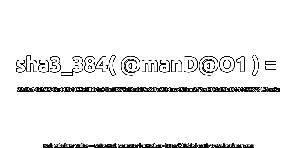 sha3_384( @manD@O1 ) = 22d9a14b260949c442b4155ef0bb4a84bcf0875ef3cddf6e8dfc6934cca45fbae217ed2f80d20af9144473378151ee3a | unHash.co