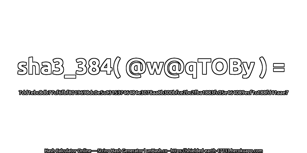 sha3_384( @w@qTOBy ) = 7dd1ebc8db77cf6fbf8019698dc0e5c13153746484e3078aa8b300bfce2bc2fba1883fc05e464089ecf1c188fd41aae7 | unHash.co