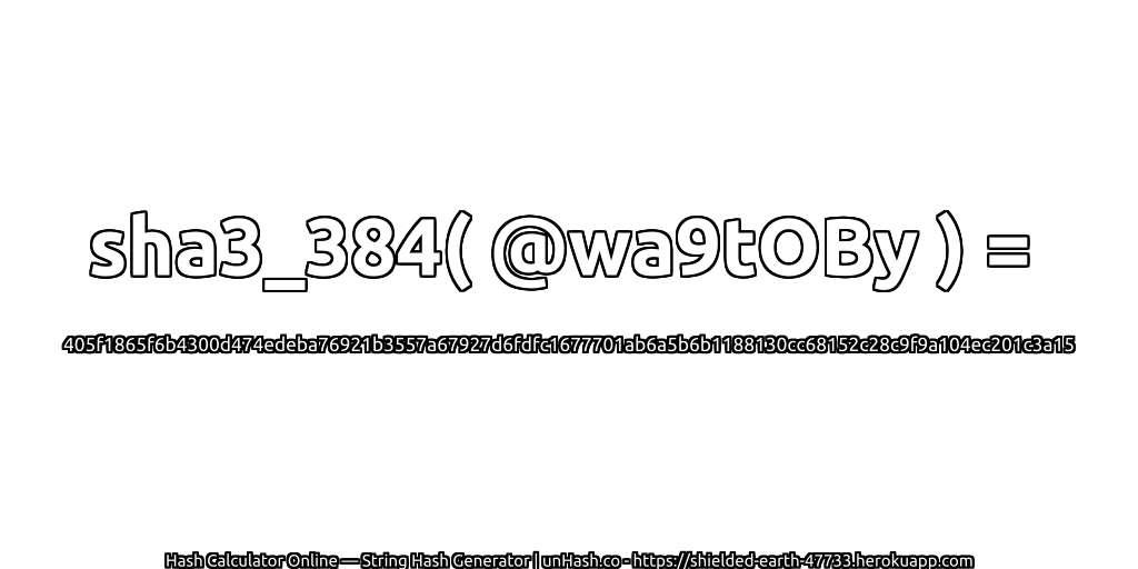 sha3_384( @wa9tOBy ) = 405f1865f6b4300d474edeba76921b3557a67927d6fdfc1677701ab6a5b6b1188130cc68152c28c9f9a104ec201c3a15 | unHash.co