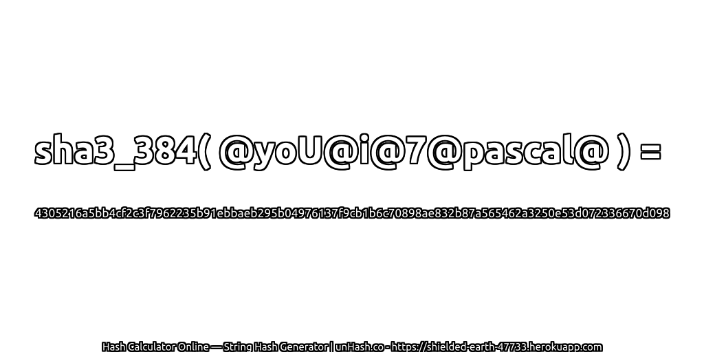 sha3_384( @yoU@i@7@pascal@ ) = 4305216a5bb4cf2c3f7962235b91ebbaeb295b04976137f9cb1b6c70898ae832b87a565462a3250e53d072336670d098 | unHash.co
