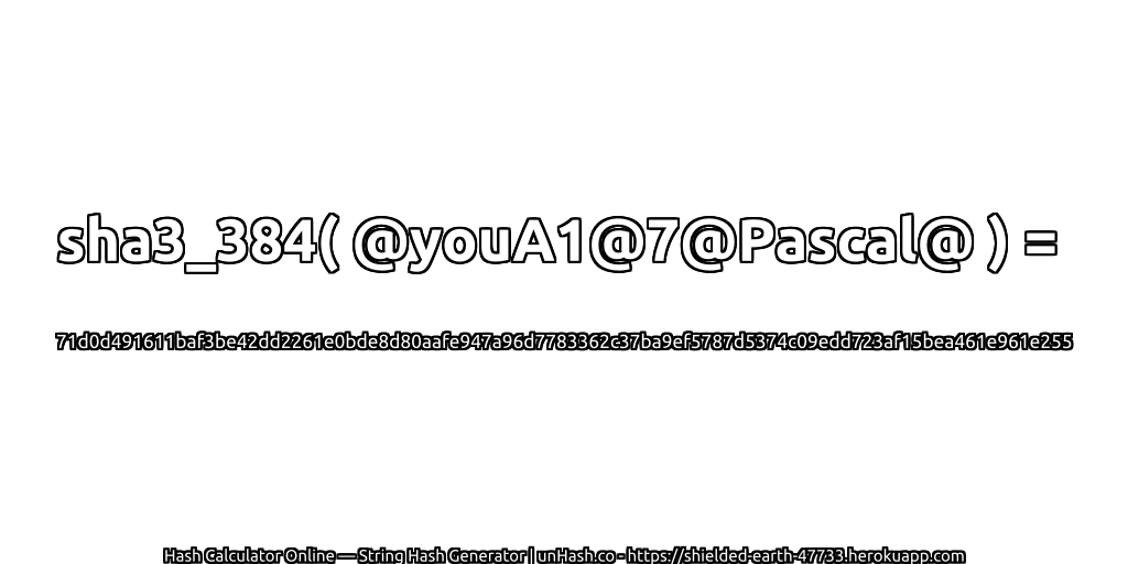 sha3_384( @youA1@7@Pascal@ ) = 71d0d491611baf3be42dd2261e0bde8d80aafe947a96d7783362c37ba9ef5787d5374c09edd723af15bea461e961e255 | unHash.co