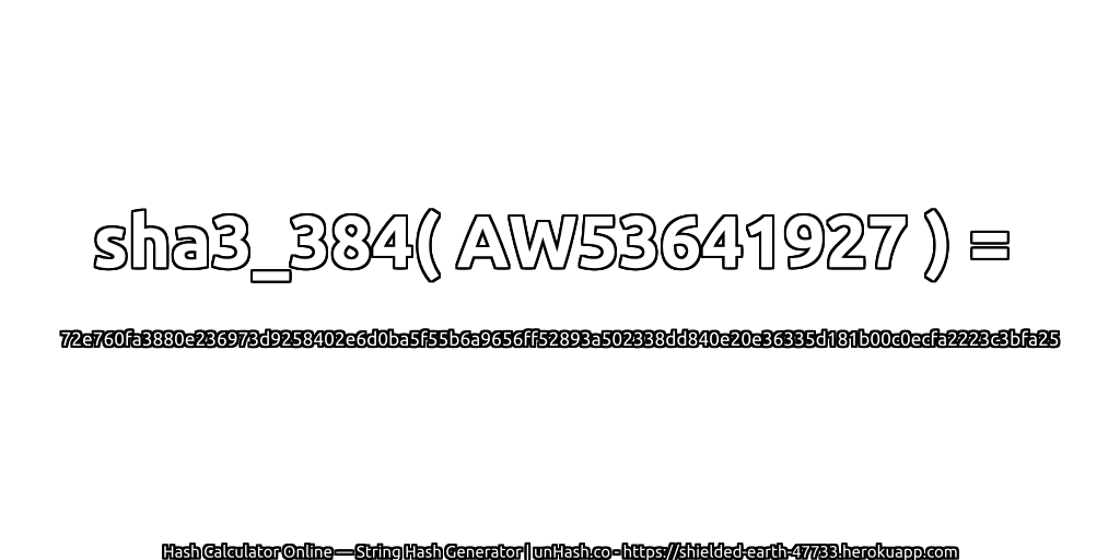 sha3_384( AW53641927 ) = 72e760fa3880e236973d9258402e6d0ba5f55b6a9656ff52893a502338dd840e20e36335d181b00c0ecfa2223c3bfa25 | unHash.co