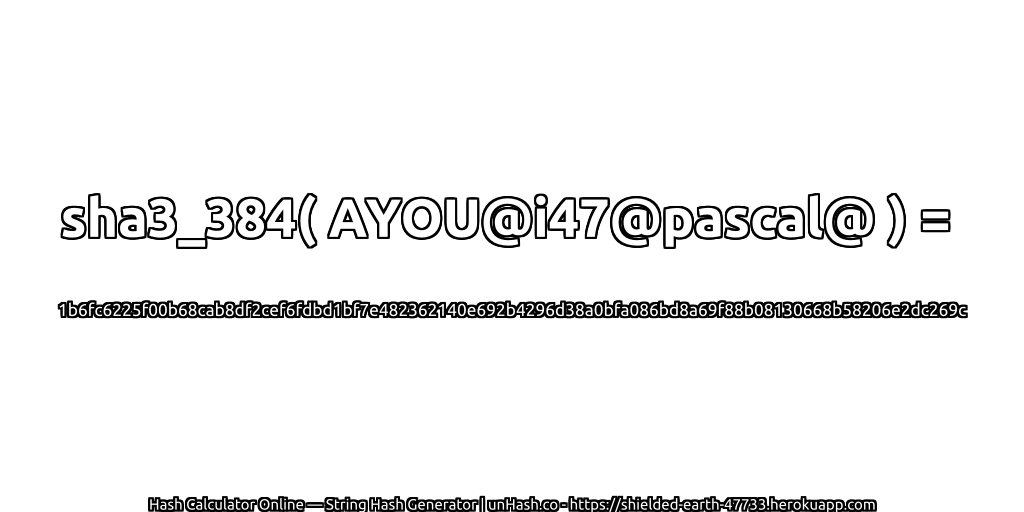 sha3_384( AYOU@i47@pascal@ ) = 1b6fc6225f00b68cab8df2cef6fdbd1bf7e482362140e692b4296d38a0bfa086bd8a69f88b08130668b58206e2dc269c | unHash.co