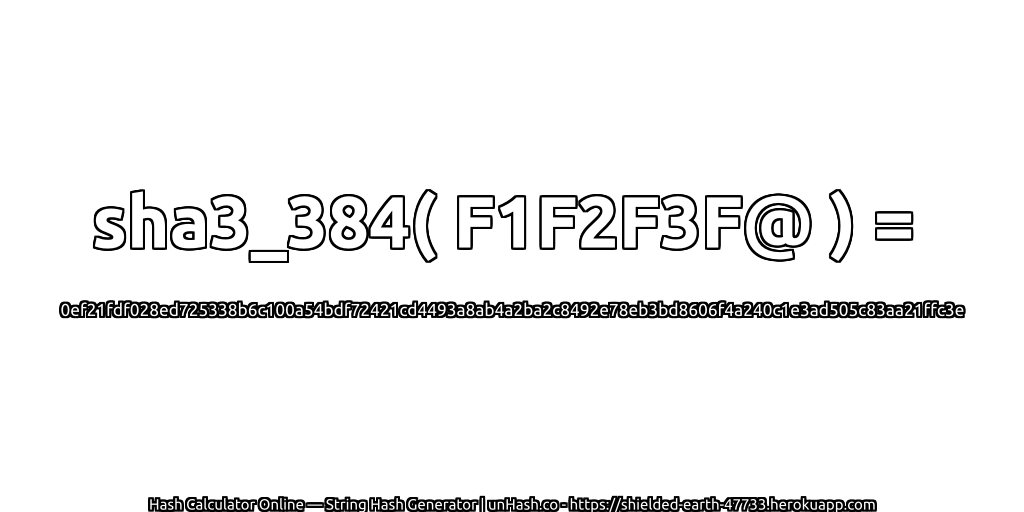 sha3_384( F1F2F3F@ ) = 0ef21fdf028ed725338b6c100a54bdf72421cd4493a8ab4a2ba2c8492e78eb3bd8606f4a240c1e3ad505c83aa21ffc3e | unHash.co