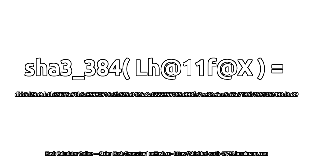 sha3_384( Lh@11f@X ) = dbb5d29a9dc0b35675e90b5a85980916e2b525a0426a8a0222399065a993fe7ee32e6ce5c65c7186b7561052493d3a89 | unHash.co