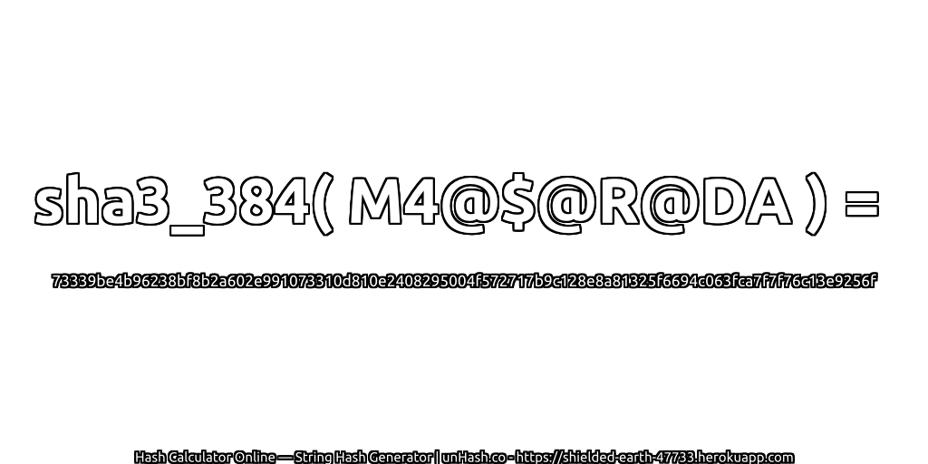 sha3_384( M4@$@R@DA ) = 73339be4b96238bf8b2a602e991073310d810e2408295004f572717b9c128e8a81325f6694c063fca7f7f76c13e9256f | unHash.co