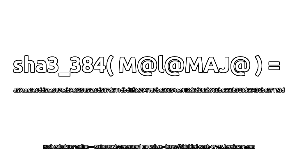 sha3_384( M@l@MAJ@ ) = a59aaa5e6dd5ae5e7ecb9e825e56a6d587d611dbd1f8c7941a7be50654ec412d6d0a5b986ba666b308d66436be57173d | unHash.co