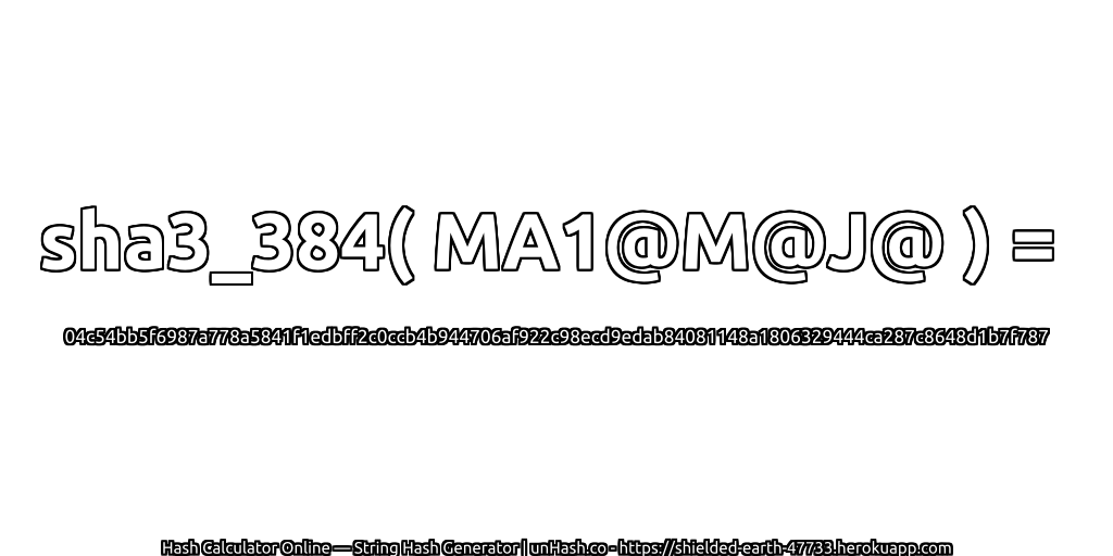sha3_384( MA1@M@J@ ) = 04c54bb5f6987a778a5841f1edbff2c0ccb4b944706af922c98ecd9edab84081148a1806329444ca287c8648d1b7f787 | unHash.co
