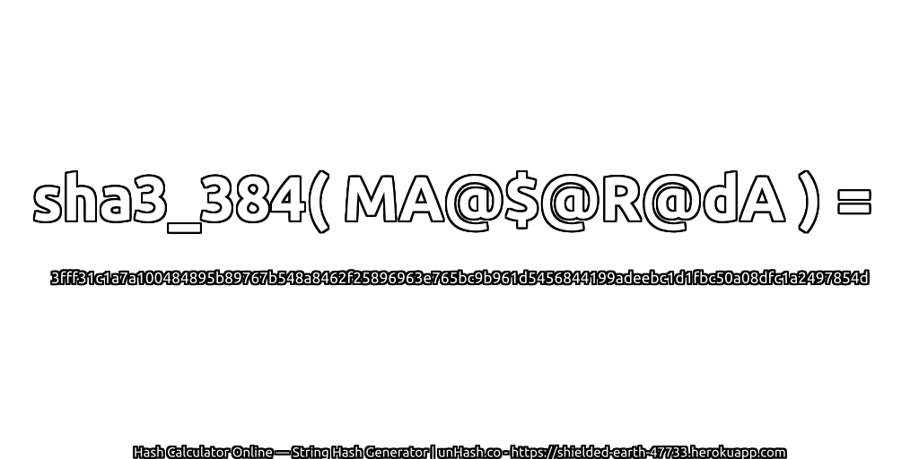sha3_384( MA@$@R@dA ) = 3fff31c1a7a100484895b89767b548a8462f25896963e765bc9b961d5456844199adeebc1d1fbc50a08dfc1a2497854d | unHash.co