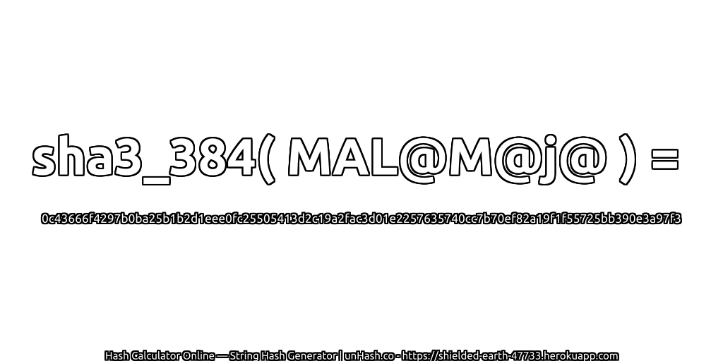 sha3_384( MAL@M@j@ ) = 0c43666f4297b0ba25b1b2d1eee0fc25505413d2c19a2fac3d01e2257635740cc7b70ef82a19f1f55725bb390e3a97f3 | unHash.co