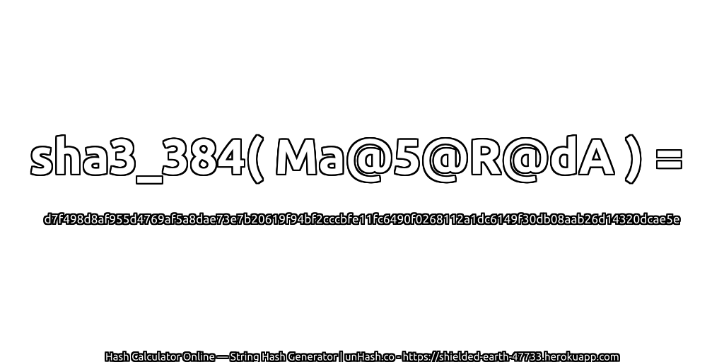sha3_384( Ma@5@R@dA ) = d7f498d8af955d4769af5a8dae73e7b20619f94bf2cccbfe11fc6490f0268112a1dc6149f30db08aab26d14320dcae5e | unHash.co