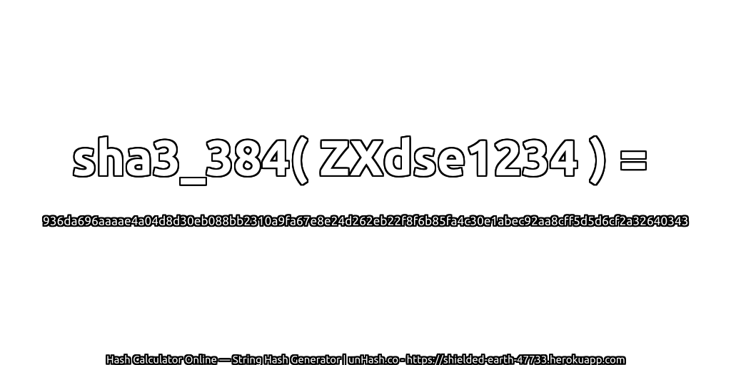sha3_384( ZXdse1234 ) = 936da696aaaae4a04d8d30eb088bb2310a9fa67e8e24d262eb22f8f6b85fa4c30e1abec92aa8cff5d5d6cf2a32640343 | unHash.co