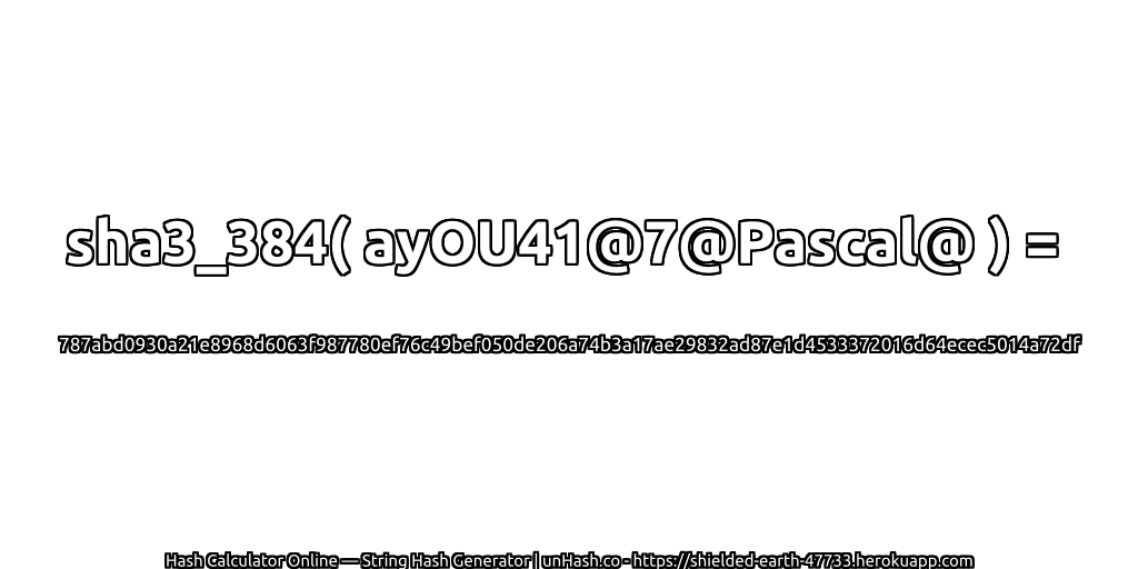 sha3_384( ayOU41@7@Pascal@ ) = 787abd0930a21e8968d6063f987780ef76c49bef050de206a74b3a17ae29832ad87e1d4533372016d64ecec5014a72df | unHash.co