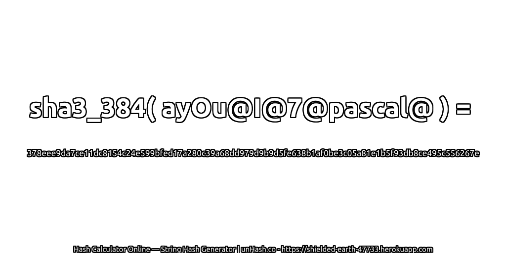 sha3_384( ayOu@I@7@pascal@ ) = 378eee9da7ce11dc8154c24e599bfed17a280c39a68dd979d9b9d5fe638b1af0be3c05a81e1b5f93db8ce495c556267e | unHash.co