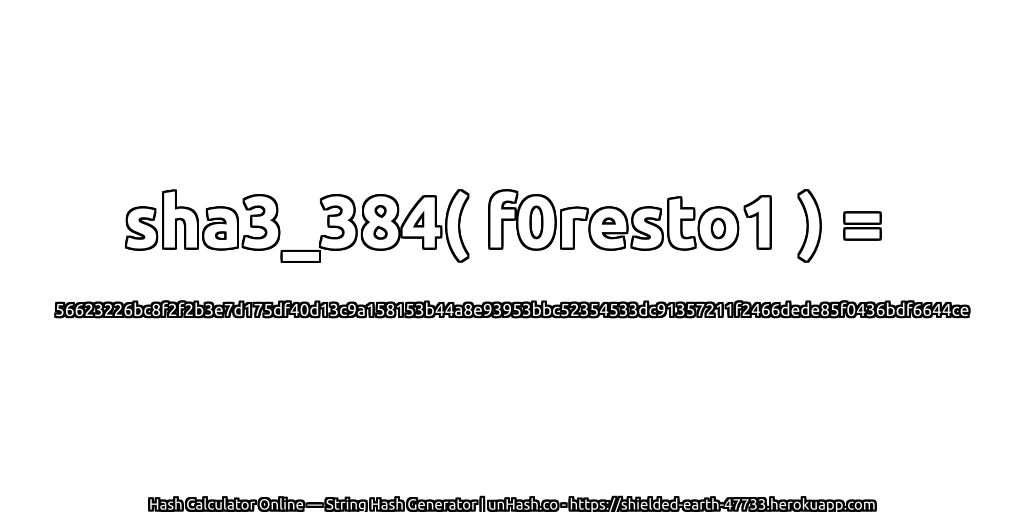 sha3_384( f0resto1 ) = 56623226bc8f2f2b3e7d175df40d13c9a158153b44a8e93953bbc52354533dc91357211f2466dede85f0436bdf6644ce | unHash.co