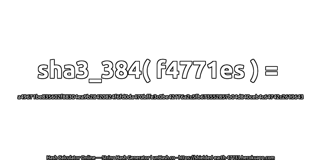 sha3_384( f4771es ) = a49671be835602f88304ea9b28420824f6fd0da470bffe3c0be42176a2c5fb673552857b04d840ceb4c64742c2613643 | unHash.co