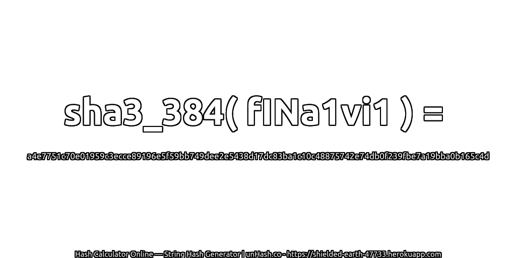 sha3_384( fINa1vi1 ) = a4e7751c70e01959c3ecce89196e5f59bb749dee2e5438d17dc83ba1c10c48875742e74db0f239fbe7a19bba0b165c4d | unHash.co