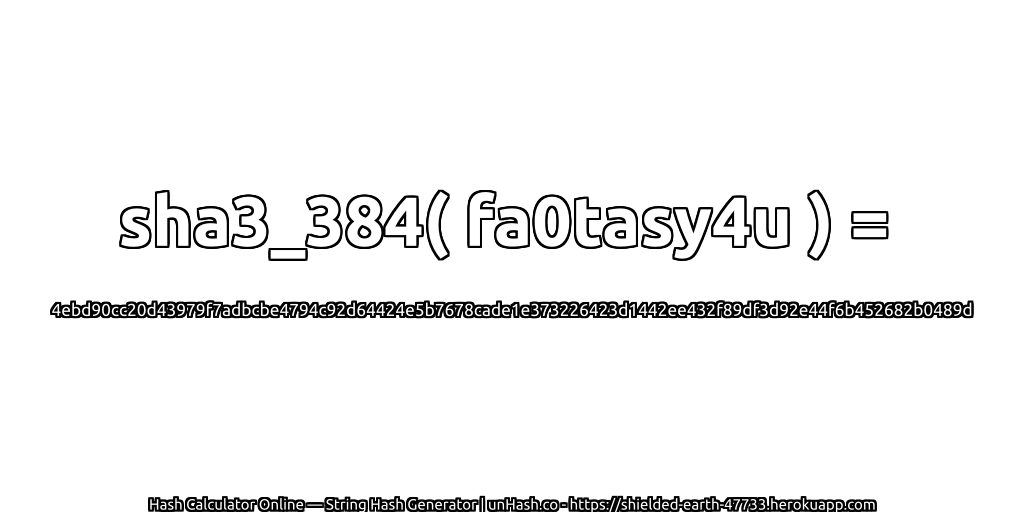 sha3_384( fa0tasy4u ) = 4ebd90cc20d43979f7adbcbe4794c92d64424e5b7678cade1e373226423d1442ee432f89df3d92e44f6b452682b0489d | unHash.co