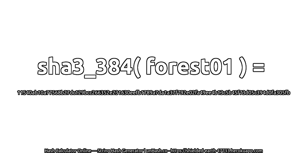 sha3_384( forest01 ) = 11540ab10a77568b27dc129bcc266352e231630eefb1789a7da1a37f792e02fa49ee4b13c5b45f73d05c394d0fa305fb | unHash.co