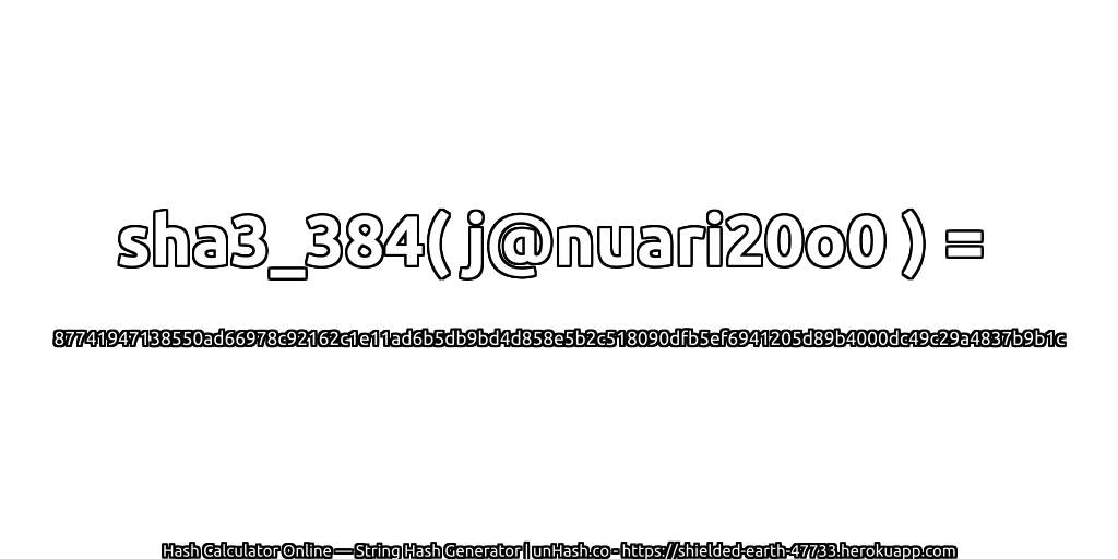 sha3_384( j@nuari20o0 ) = 87741947138550ad66978c92162c1e11ad6b5db9bd4d858e5b2c518090dfb5ef6941205d89b4000dc49c29a4837b9b1c | unHash.co