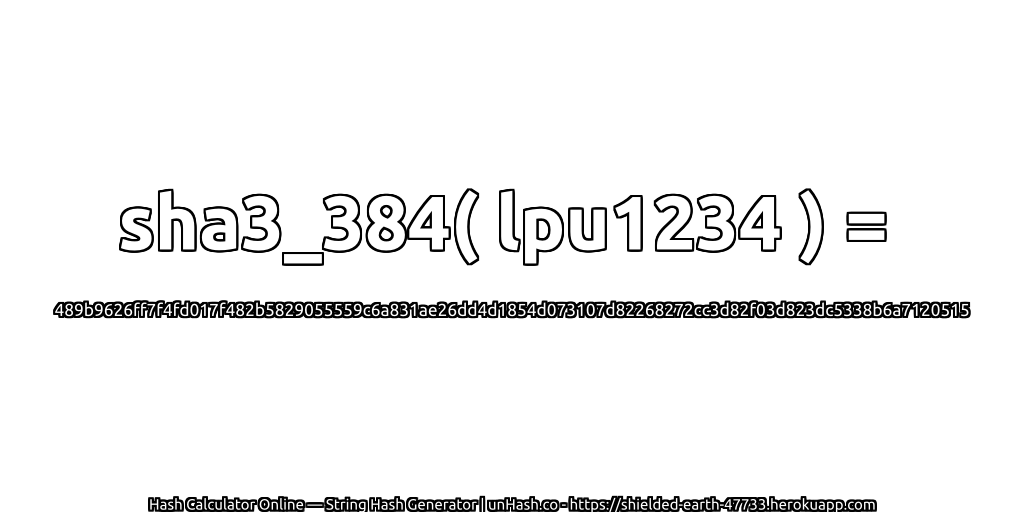 sha3_384( lpu1234 ) = 489b9626ff7f4fd017f482b5829055559c6a831ae26dd4d1854d073107d82268272cc3d82f03d823dc5338b6a7120515 | unHash.co