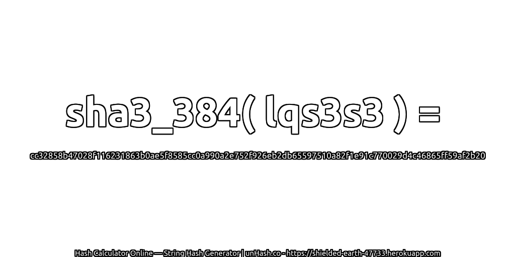 sha3_384( lqs3s3 ) = cc32858b47028f116231863b0ae5f8585cc0a990a2e752f926eb2db65597510a82f1e91c770029d4c46865ff59af2b20 | unHash.co