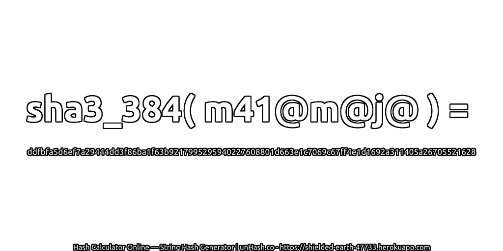 sha3_384( m41@m@j@ ) = ddfbfa5d6ef7a29444dd3f86ba1f63b9217995295940227608801d663e1c7069c67ff4e1d1692a311405a26705521628 | unHash.co