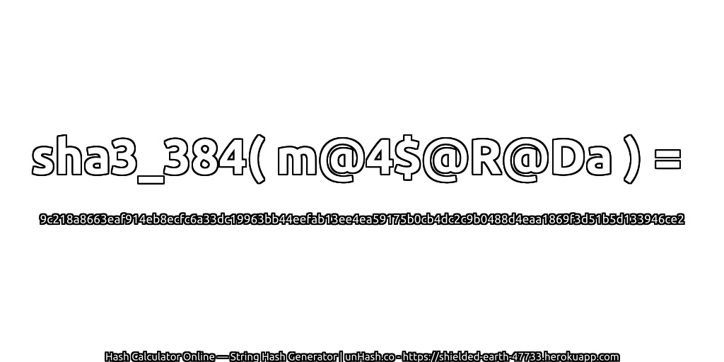 sha3_384( m@4$@R@Da ) = 9c218a8663eaf914eb8ecfc6a33dc19963bb44eefab13ee4ea59175b0cb4dc2c9b0488d4eaa1869f3d51b5d133946ce2 | unHash.co