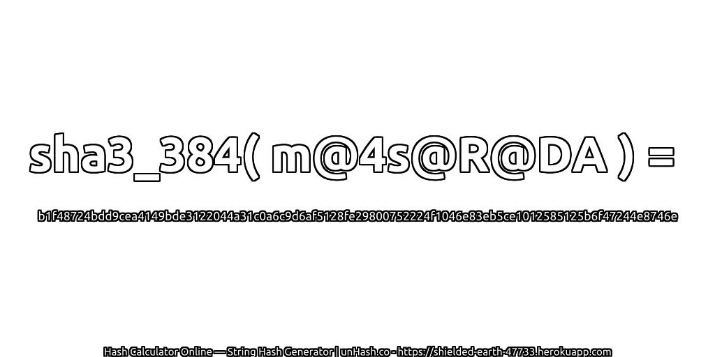 sha3_384( m@4s@R@DA ) = b1f48724bdd9cea4149bde3122044a31c0a6c9d6af5128fe29800752224f1046e83eb5ce1012585125b6f47244e8746e | unHash.co