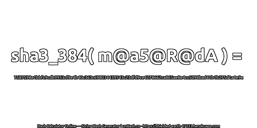 sha3_384( m@a5@R@dA ) = 7587598e1bbfc9cdb9953cf9e4b40c363c698034439543c23dfd9ce4278662ca865ae8e4cc5098bad41b1b275d1a4e9e | unHash.co