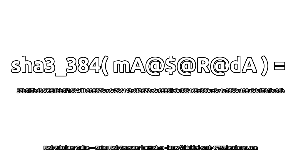 sha3_384( mA@$@R@dA ) = 52b9f0bd660951bb9f1684dfb208373ac6c736143c8f2622e6e0585fe0c983165e380ce5e1a0838e108a5daf031bc96b | unHash.co