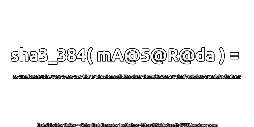 sha3_384( mA@5@R@da ) = 55410ef222391d074196477954a27bbc494d9ceb5e0efbdc07d0384b5e8fdc4555044f50f78d5d2678400bd17fa0b056 | unHash.co
