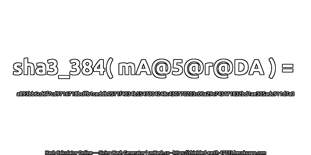 sha3_384( mA@5@r@DA ) = a893bb6cd6f7cd9716718bcffb1ceddb0571f4034b5547304248c430770203c00a29c743171832bd1ae305adc911d7a0 | unHash.co