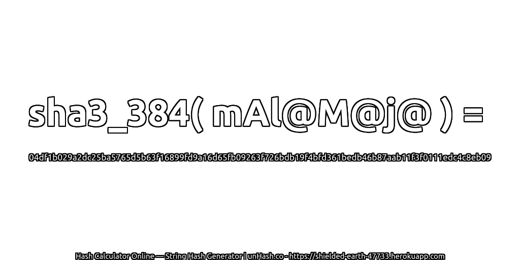sha3_384( mAl@M@j@ ) = 04df1b029a2dc25ba5765d5b63f16899fd9a16d65fb09263f726bdb19f4bfd361bedb46b87aab11f3f0111edc4c8eb09 | unHash.co