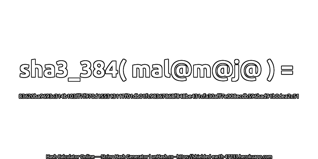 sha3_384( mal@m@j@ ) = 83620ba9693c314b103ff7f970d155313117f01db01fc98367868f848be431cfa30aff7e008ecdb596bad91b0dea2c51 | unHash.co