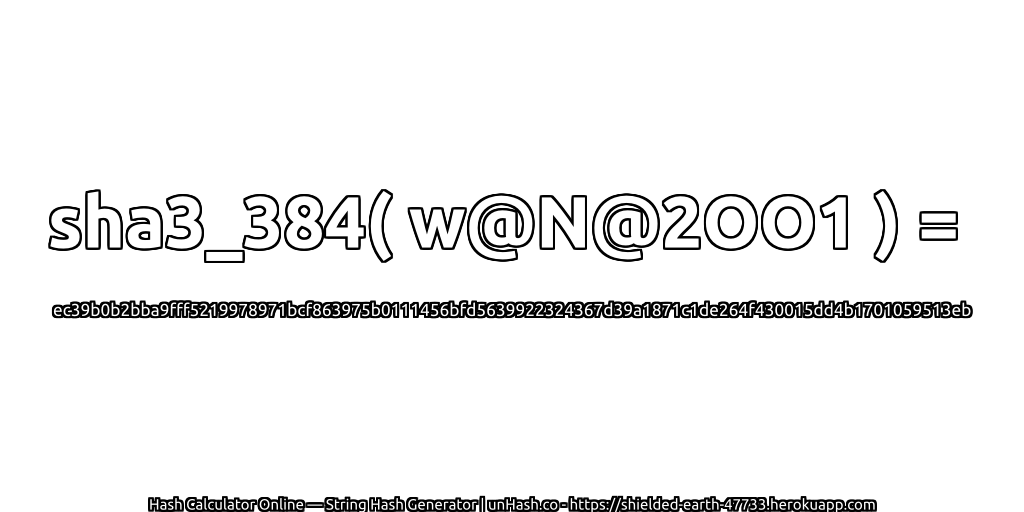 sha3_384( w@N@2OO1 ) = ec39b0b2bba9fff5219978971bcf863975b0111456bfd5639922324367d39a1871c1de264f430015dd4b1701059513eb | unHash.co