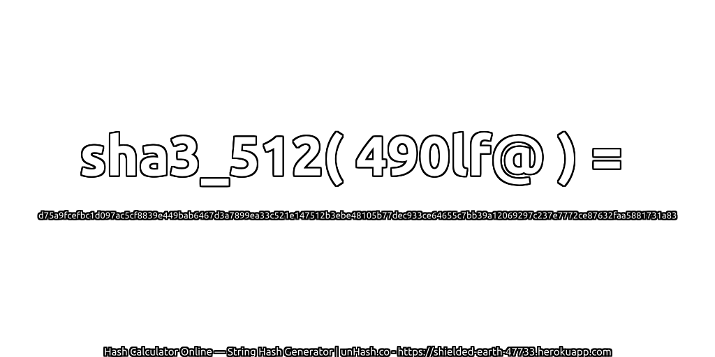 sha3_512( 490lf@ ) = d75a9fcefbc1d097ac5cf8839e449bab6467d3a7899ea33c521e147512b3ebe48105b77dec933ce64655c7bb39a12069297c237e7772ce87632faa5881731a83 | unHash.co
