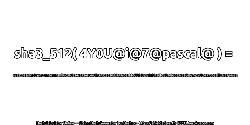 sha3_512( 4Y0U@i@7@pascal@ ) = 6e8320221010ba61c2444614448f9c059d8364793e9c6edf177328630dd7794031bb0bbf5be3af4fd15db5eb40b6065472d69a4e2edc09973033ffc542716e35 | unHash.co