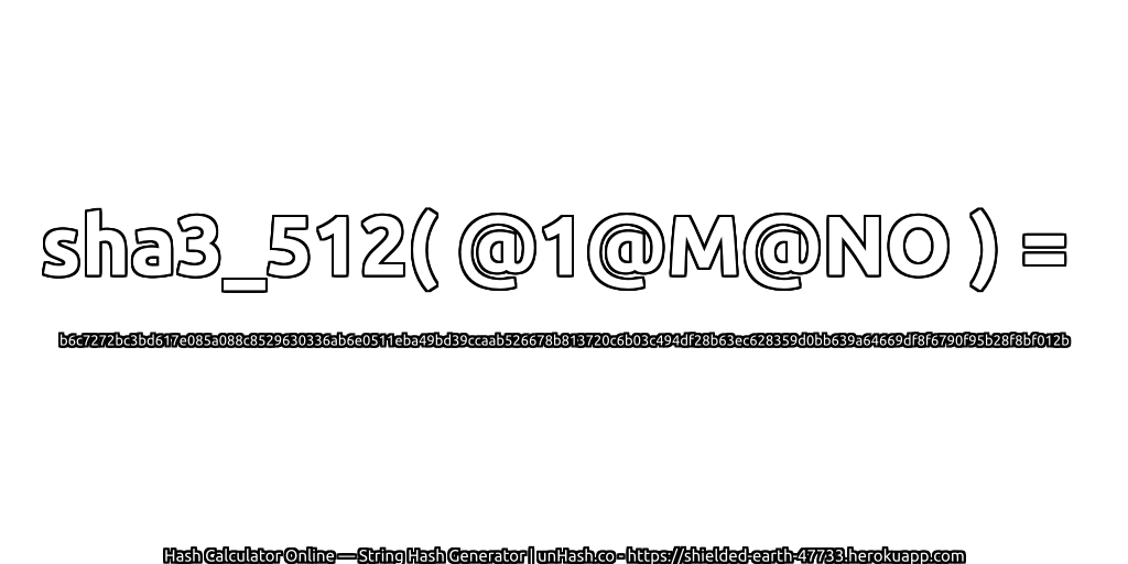 sha3_512( @1@M@NO ) = b6c7272bc3bd617e085a088c8529630336ab6e0511eba49bd39ccaab526678b813720c6b03c494df28b63ec628359d0bb639a64669df8f6790f95b28f8bf012b | unHash.co