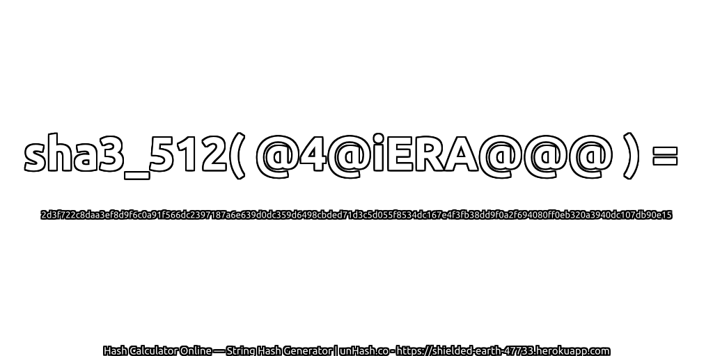 sha3_512( @4@iERA@@@ ) = 2d3f722c8daa3ef8d9f6c0a91f566dc2397187a6e639d0dc359d6498cbded71d3c5d055f8534dc167e4f3fb38dd9f0a2f694080ff0eb320a3940dc107db90e15 | unHash.co