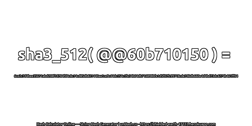 sha3_512( @@60b710150 ) = 6ce2c7d4bee35611abd208f7d784fd4c8c14cd85db821440aa1ce9c44dc154c1fe34b04db716898bfe1d5f07fc99718cde7d6db660e4d4bd73dc4274b461ff04 | unHash.co