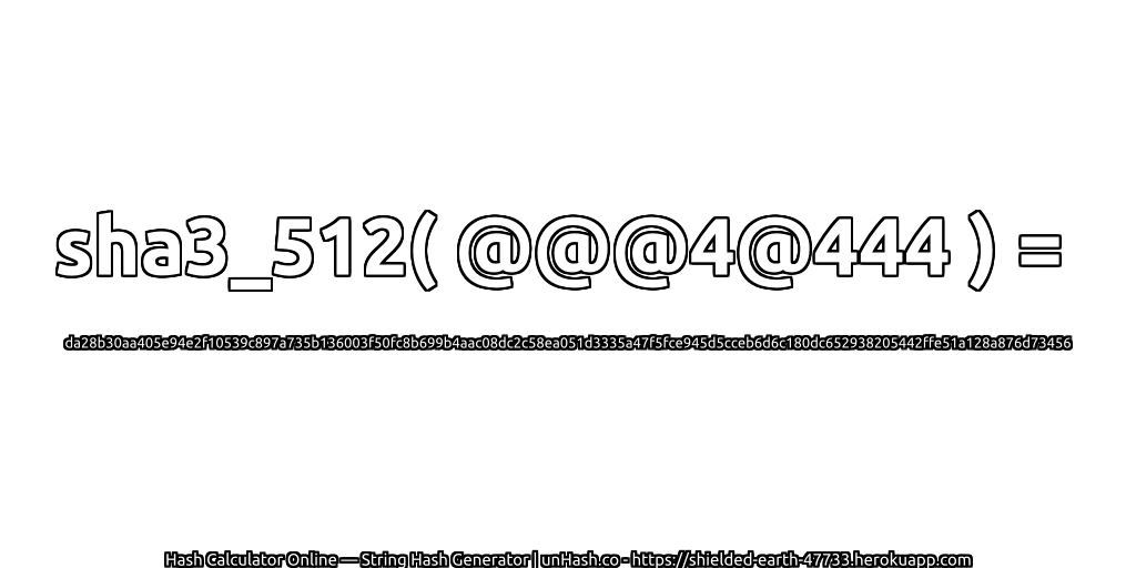 sha3_512( @@@4@444 ) = da28b30aa405e94e2f10539c897a735b136003f50fc8b699b4aac08dc2c58ea051d3335a47f5fce945d5cceb6d6c180dc652938205442ffe51a128a876d73456 | unHash.co